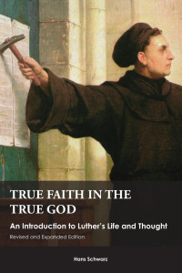 Schwarz, Hans — True Faith in the True God