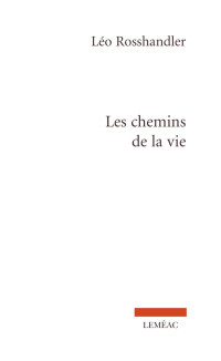 Léo Rosshandler [Rosshandler, Léo] — Les chemins de la vie