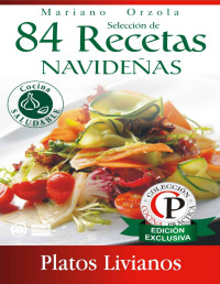 Mariano Orzola — SELECCIÓN DE 84 RECETAS NAVIDEÑAS - PLATOS LIVIANOS (Colección Cocina Práctica - Edición Exclusiva) (Spanish Edition)