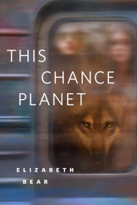 Elizabeth Bear — This Chance Planet