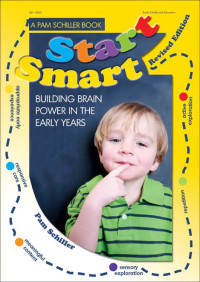 Pamela Byrne Schiller — Start Smart!: Building Brain Power in the Early Years