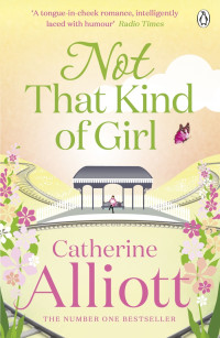 Catherine Alliott [Alliott, Catherine] — Not That Kind of Girl