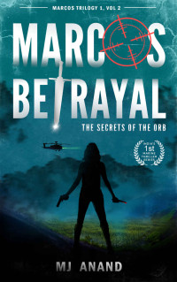 M J Anand — Marcos Betrayal: The Secrets of The Orb