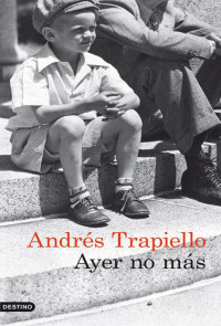 Andres Trapiello — AYER NO MÁS