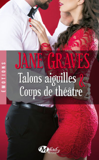 Jane Graves [Graves, Jane] — Talons aiguilles & Coups de théâtre