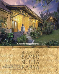 H. Jatnika Nanggamihardja — Serumpun Bambu Sejuta Karya: Sebuah Catatan Perjuangan Mengembangkan Budaya Bambu dan Kearifan Lokal