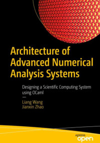 Liang Wang, Jianxin Zhao — Architecture of Advanced Numerical Analysis Systems: Designing a Scientific Computing System using OCaml