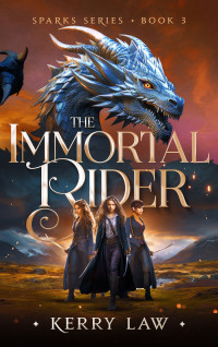 Law, Kerry — The Immortal Rider (Sparks Series Book 3)