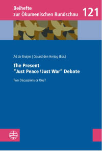 Ad de Bruijne, Gerard den Hertog — The Present "Just Peace / Just War" Debate