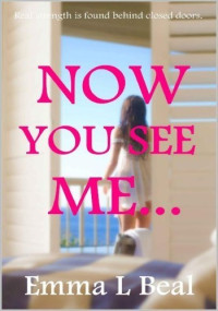 Emma L Beal — Now You See Me...