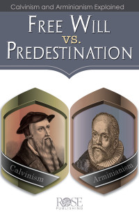 Rose Publishing; & William Brent Ashby — Free Will Vs. Predestination