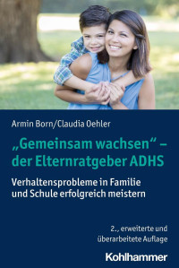 Armin Born, Claudia Oehler — »Gemeinsam wachsen« – der Elternratgeber ADHS