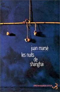 Marsé, Juan [Marsé, Juan] — Les Nuits de Shanghaï