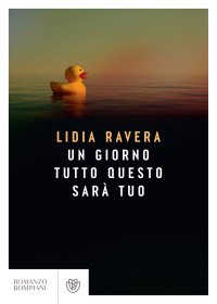 Lidia Ravera — Un giorno tutto questo sarà tuo