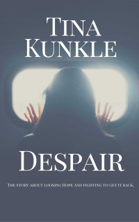 Tina Kunkle — Despair