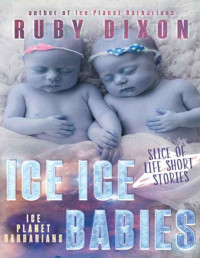 Ruby Dixon — Ice Planet Barbarians 6.6 Ice Ice Babies