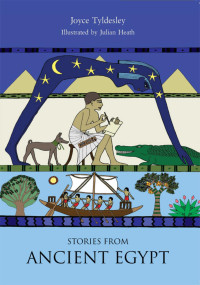 Tyldesley, Joyce A.;Heath, Julian.; — Stories From Ancient Egypt