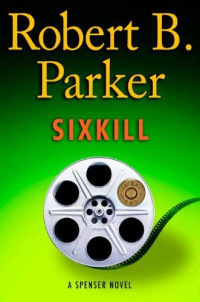 Robert B. Parker [Parker, Robert B.] — Sixkill