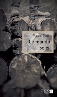 Marcel Godin [Godin, Marcel] — Ce maudit soleil