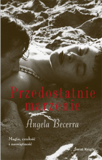 Angela Becerra — Przedostatnie marzenie