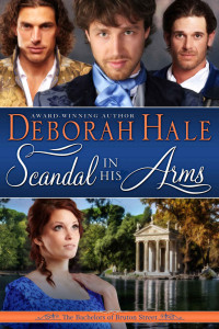 Deborah Hale — Scandal In His Arms (The Bachelors of Bruton Street #02)