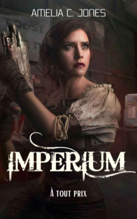 Amelia C. Jones — Imperium : À tout prix (French Edition)