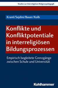 Martina Kraml & Zekirija Sejdini & Nicole Bauer & Jonas Kolb — Konflikte und Konfliktpotentiale in interreligiösen Bildungsprozessen