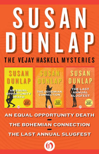 Susan Dunlap — The Vejay Haskell Mysteries: An Equal Opportunity Death, The Bohemian Connection, and The Last Annual Slugfest