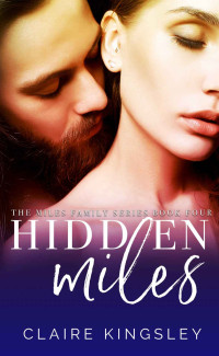 Claire Kingsley — Hidden Miles (The Miles Family Book 4)