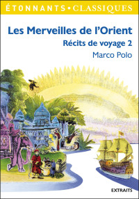 Marco Polo — Les Merveilles de l'Orient - Le livre de Marco Polo