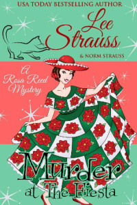 Lee Strauss & Norm Strauss. — Murder at the Fiesta: a 1950s cozy historical mystery.