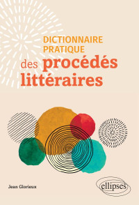 Jean Glorieux — Dictionnaire pratique des procédés littéraires