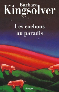 Barbara Kingsolver [Kingsolver, Barbara] — Les cochons au paradis