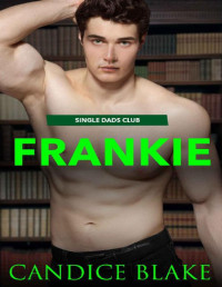 CANDICE BLAKE [BLAKE, CANDICE] — FRANKIE (Single Dads Club Book 5)
