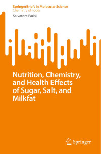 Salvatore Parisi — Nutrition, Chemistry, and Health Effects of Sugar, Salt, and Milkfat