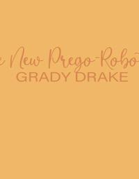 Grady Drake — The New Prego-robotics