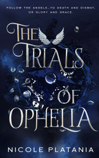 Nicole Platania — The Trials of Ophelia (The Curse of Ophelia Book 3)