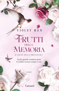 Violet Ren — Frutti della memoria. Il bacio della primavera