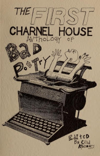 Kilodney, Crad, 1948- — The First Charnel House anthology of bad poetry