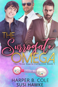 Hawke, Susi & Cole, Harper B. — Their Surrogate Omega: M/M Non-Shifter Alpha/Omega MPREG (Three Hearts Collection Book 1)