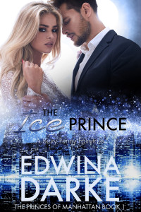 Edwina Darke — Princes of Manhattan 1 - The Ice Prince A Sexy Romantic Comedy (Edwina Darke)