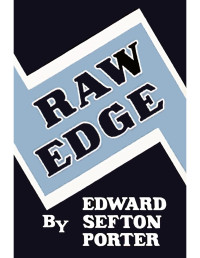 Edward Sefton Porter — Raw Edge