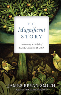 James Bryan Smith — The Magnificent Story: The Magnificent Story