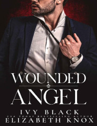 Ivy Black & Elizabeth Knox — Wounded Angel: A Dark Mafia Romance (The Umarova Crime Family Series Book 5)