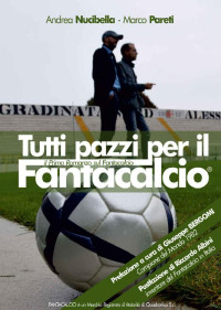 Marco Pareti & Andrea Nucibella — Tutti pazzi per il Fantacalcio (Italian Edition)