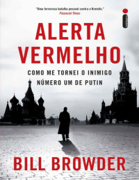 Bill Browder — Alerta Vermelho