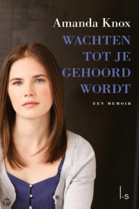 Amanda Knox — Wachten Tot Je Gehoord Wordt