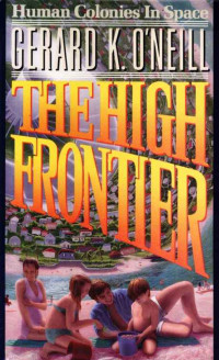 Gerard O'Neill — The High Frontier: Human Colonies In Space