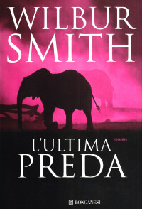 Wilbur Smith — L'ultima preda: Il ciclo dei Courteney d'Africa