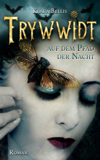 Klara Bellis [Bellis, Klara] — Trywwidt 03 - Auf dem Pfad der Nacht